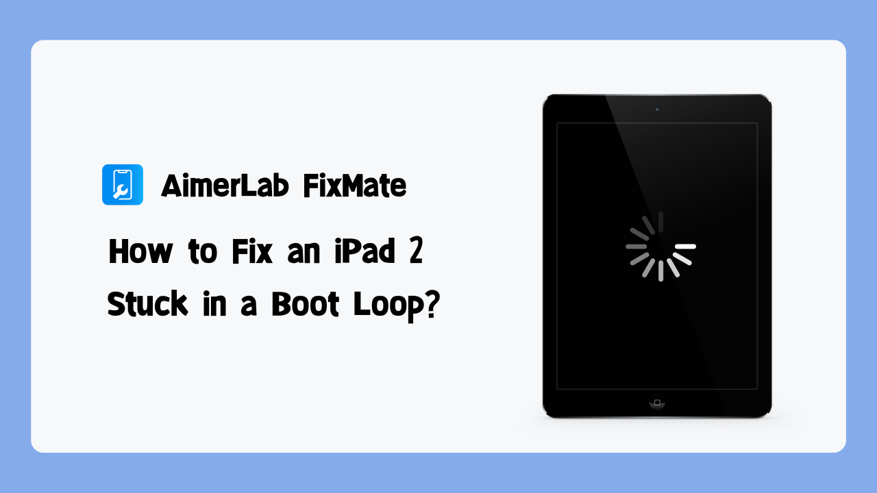 How to Fix iPad 2 Stuck in Boot Loop