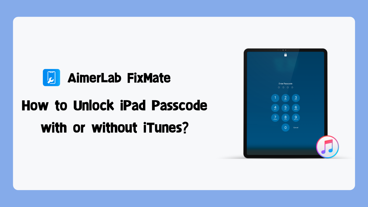 How to Unlock iPad Passcode with or without iTunes?