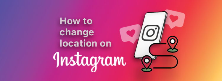 How to change location on Instagram