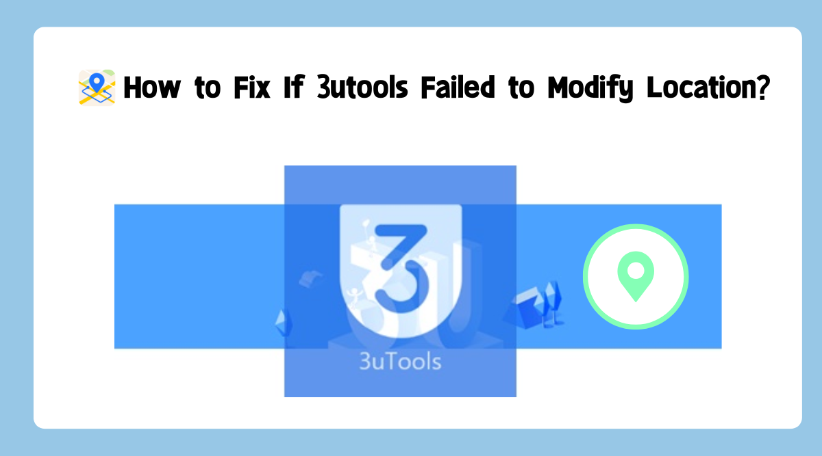 How to fix 3utools if failed to modify location