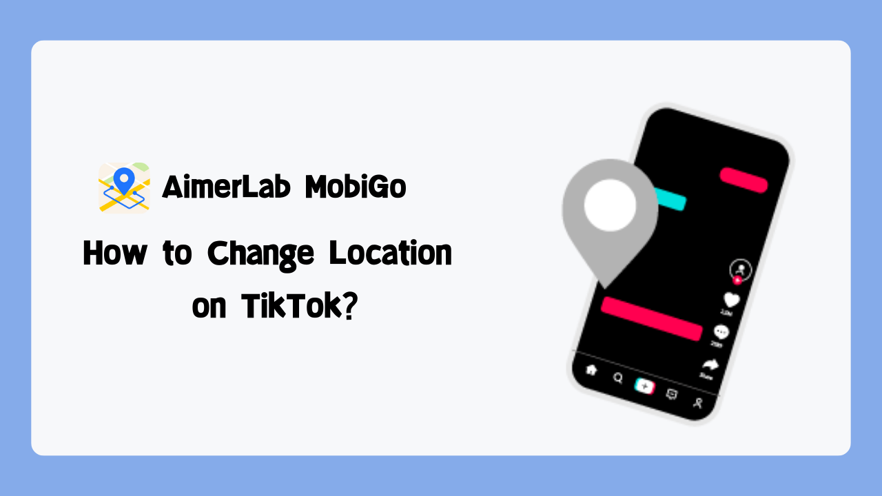 How to Change Location 
on TikTok