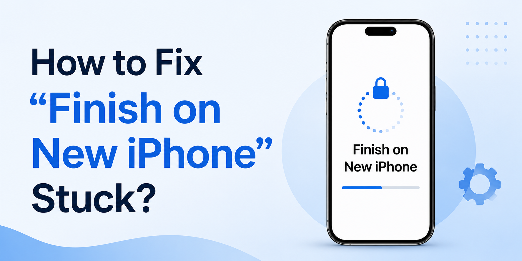 how to fix finish on new iphone stuck​